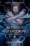 [The Wizard King Trilogy 01] • Return of the Wizard King